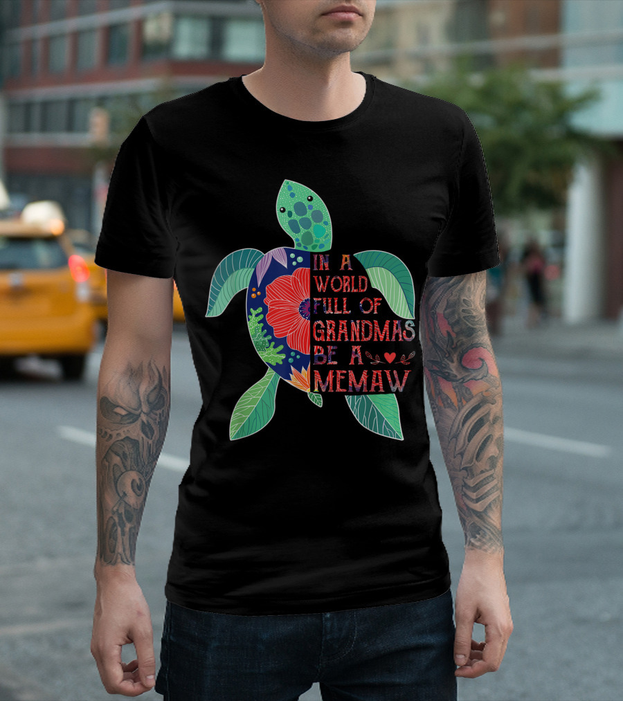 In A World Full Of Grandmas Be A Memaw Turtle T-Shirt