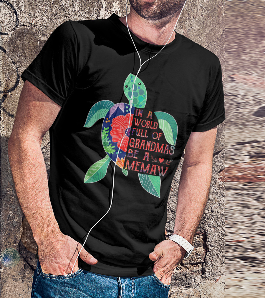 In A World Full Of Grandmas Be A Memaw Turtle T-Shirt