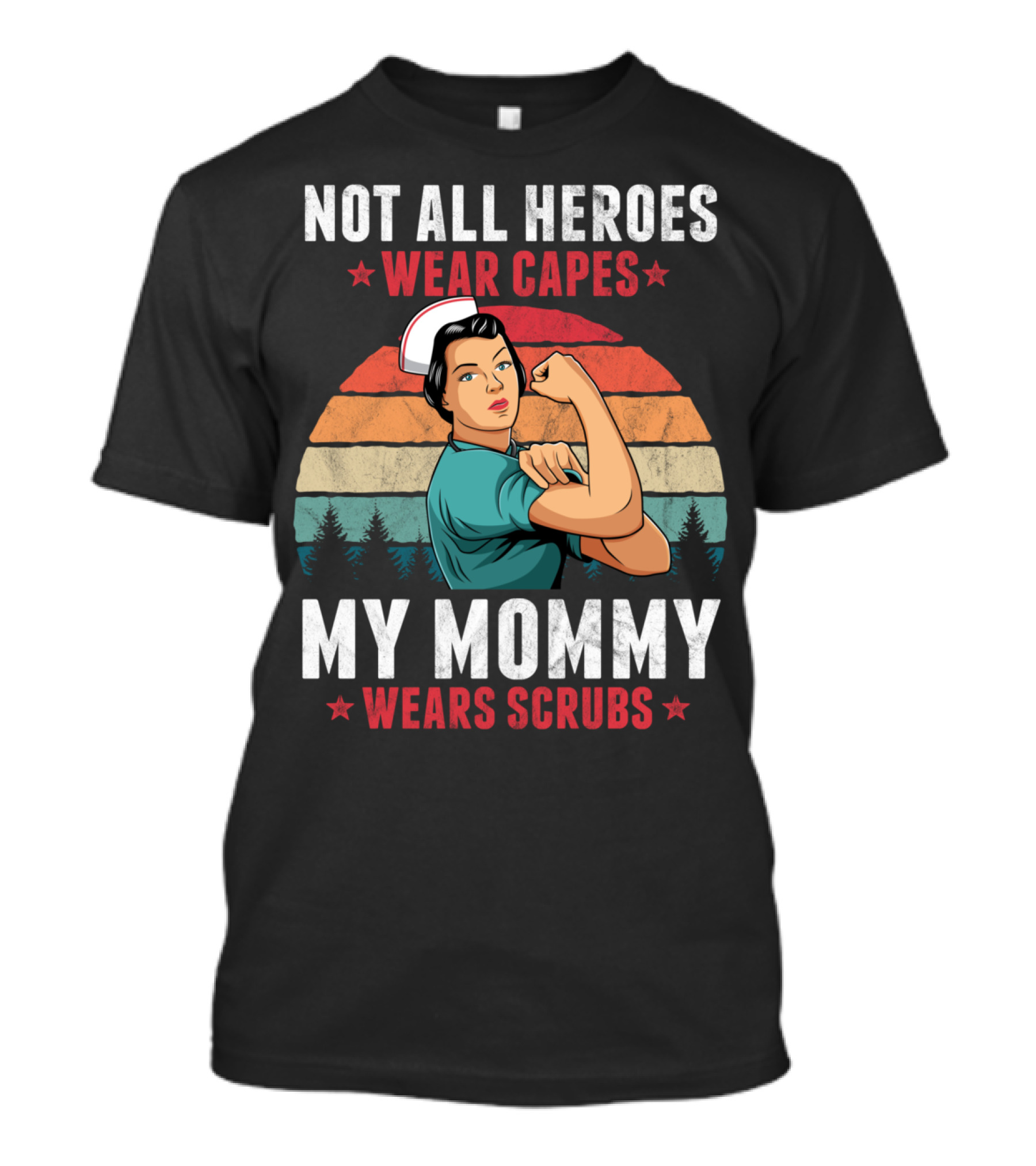Not All Heroes Wear Capes My Mommy Wears Scrubs Retro Nurse T-Shirt