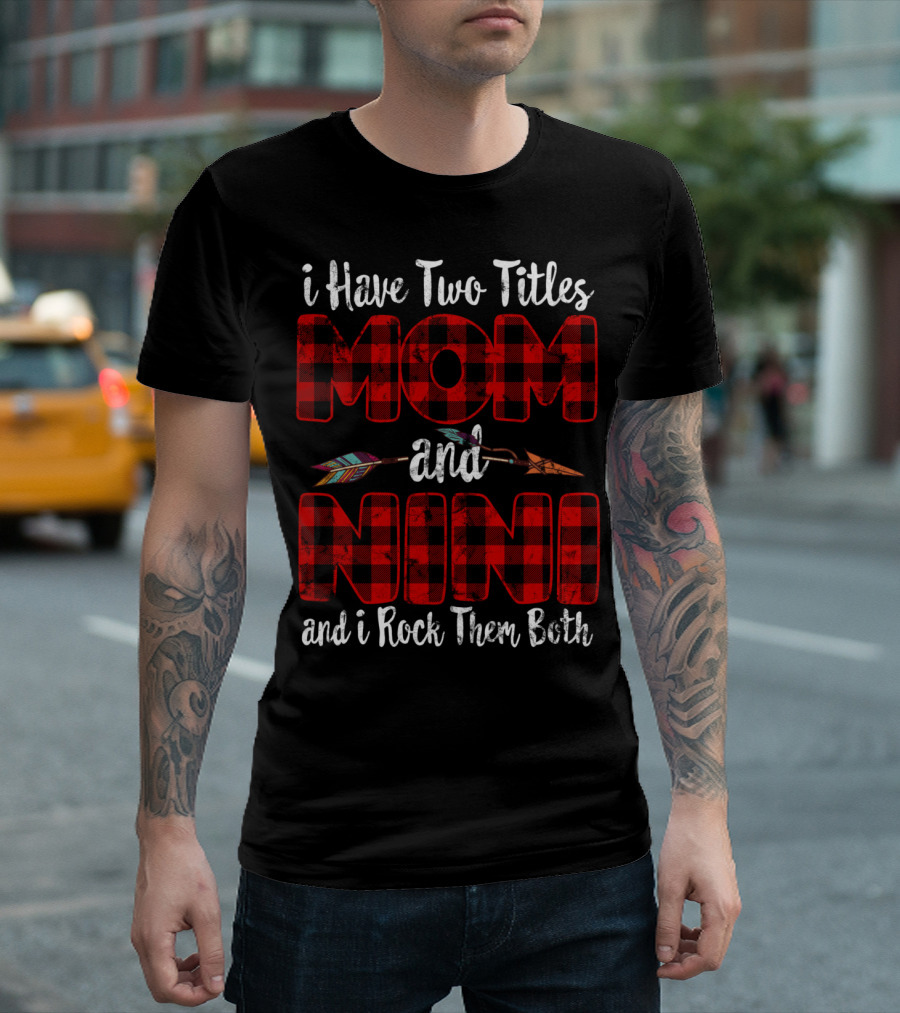 I Have Two Titles Mom And Nini And I Rock Them Both Buffalo Plaid T-Shirt