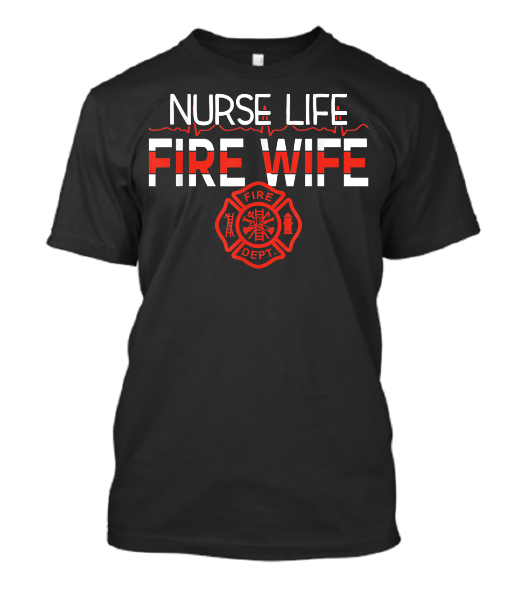 Nurse Life Fire Wife Fire Dept Nursing Firefighter Badge T-Shirt
