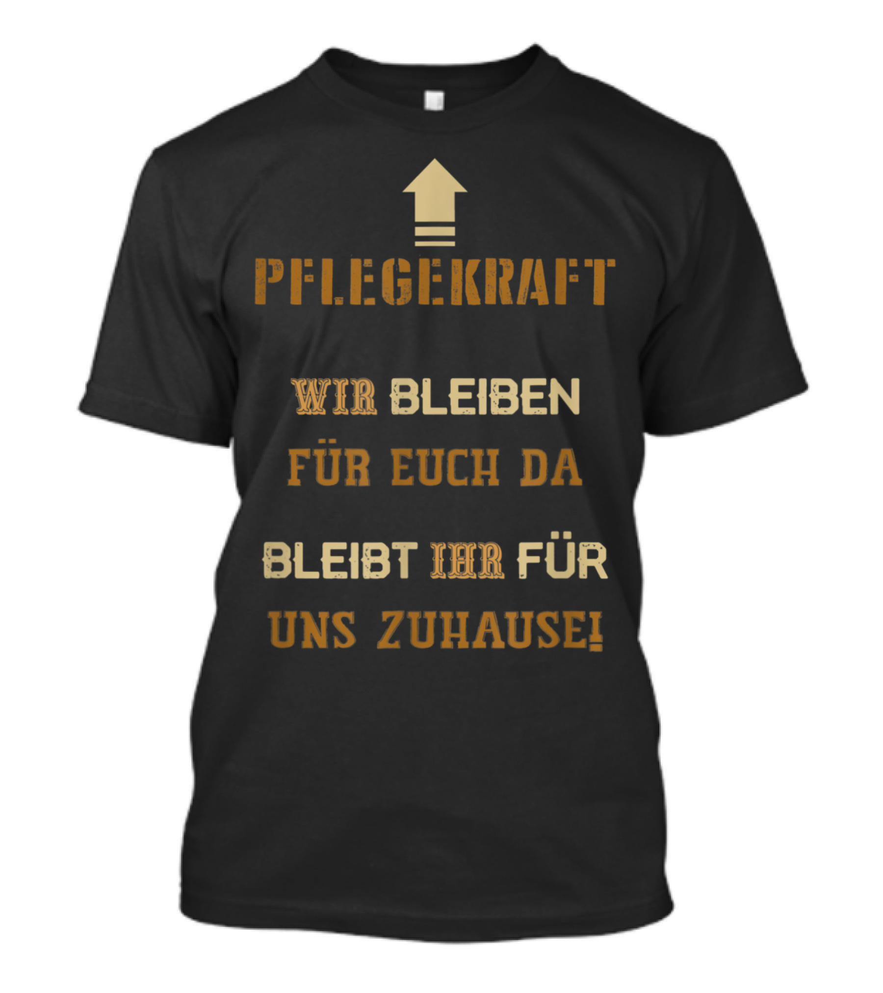PFLEGEKRAFT Wir Bleiben Für Euch Da Bleibt Ihr Für Uns Zuhause T-Shirt