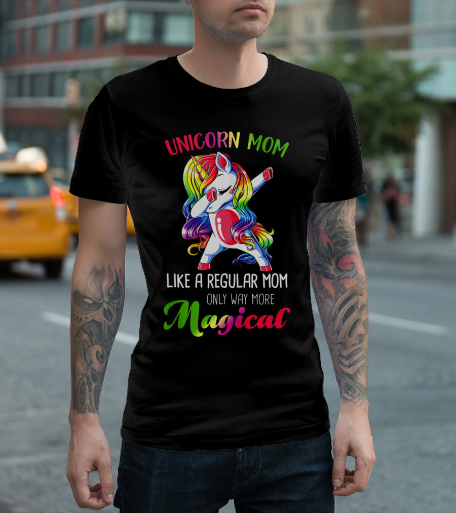 Unicorn Mom Like A Regular Mom Only Way More Magical T-Shirt