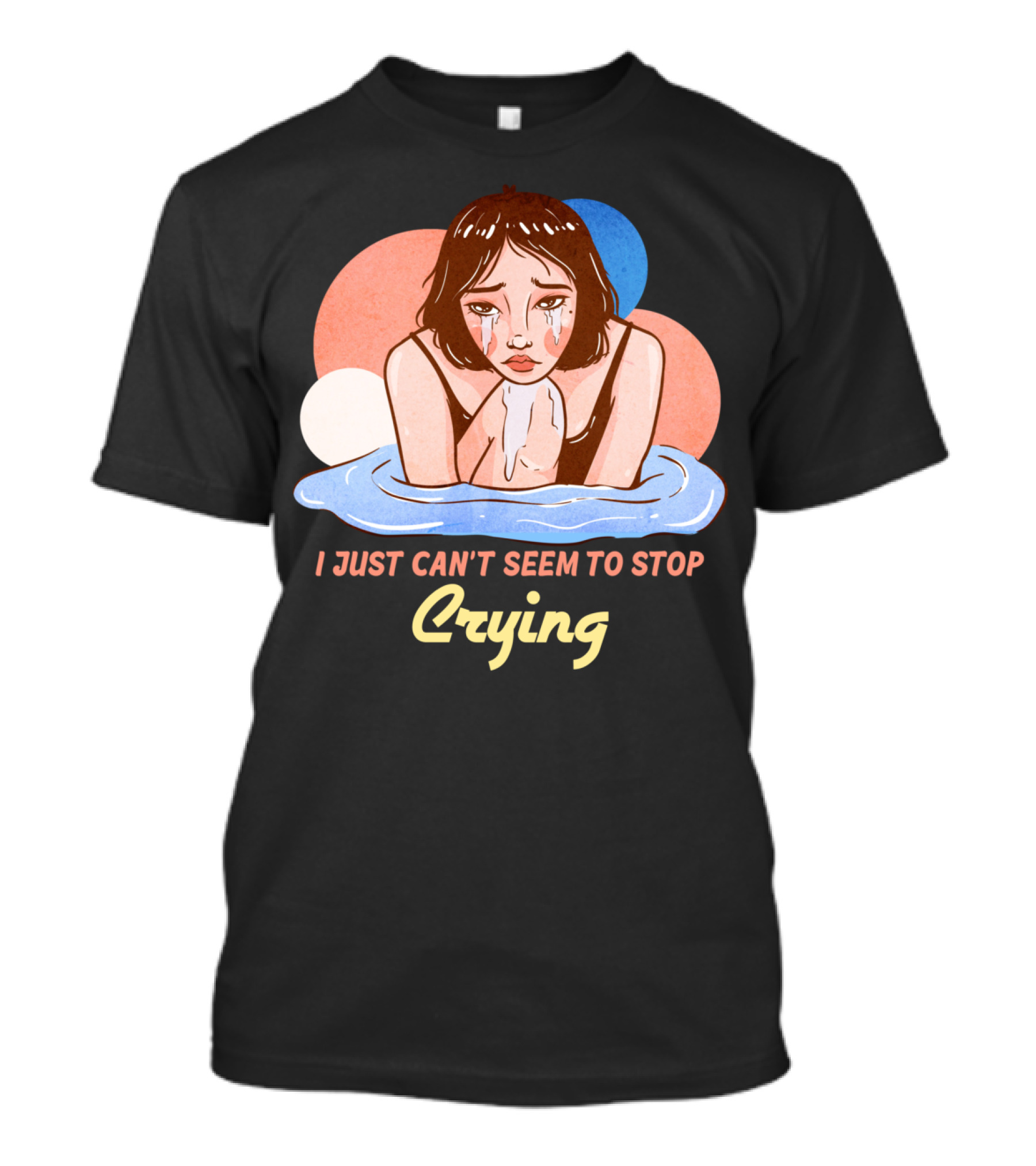 I Just Can't Seem To Stop Crying Aesthetic Art Style Pensive Woman Tears T-Shirt