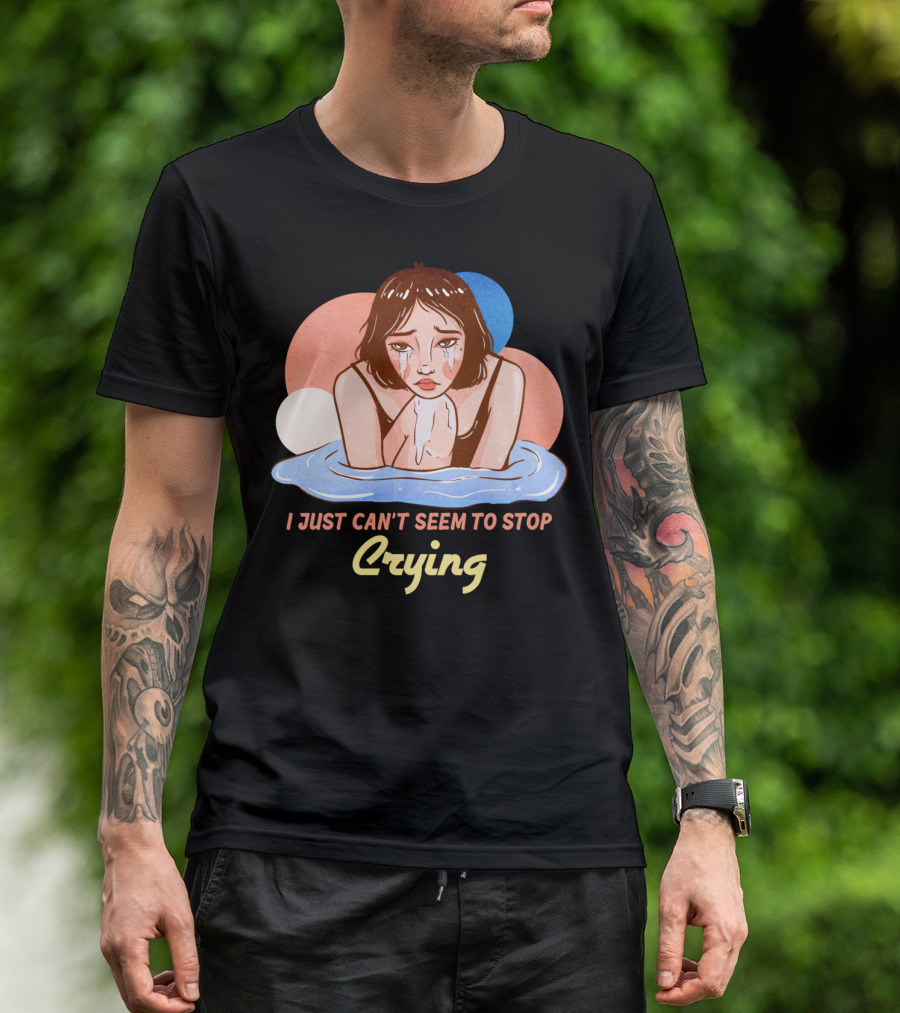 I Just Can't Seem To Stop Crying Aesthetic Art Style Pensive Woman Tears T-Shirt
