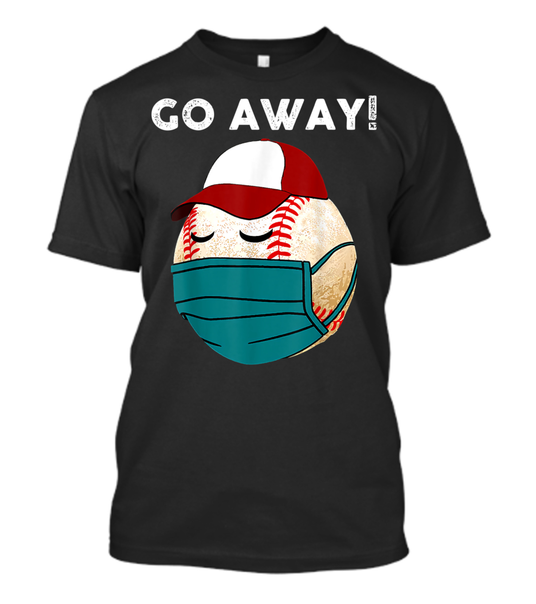 GO AWAY Baseball Wearing Mask And Hat T-Shirt
