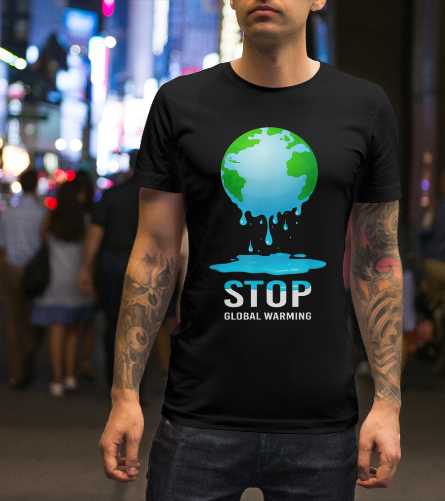 Stop Global Warming Earth Day Climate Change Save Planet T-Shirt