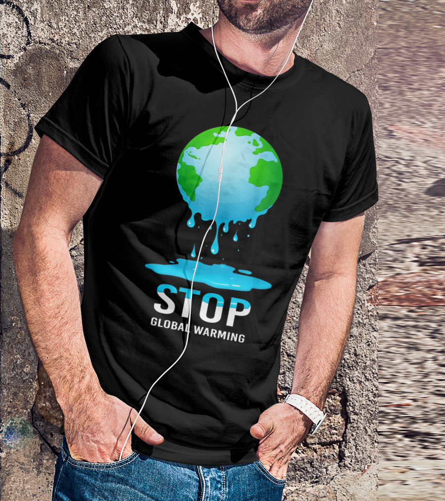 Stop Global Warming Earth Day Climate Change Save Planet T-Shirt