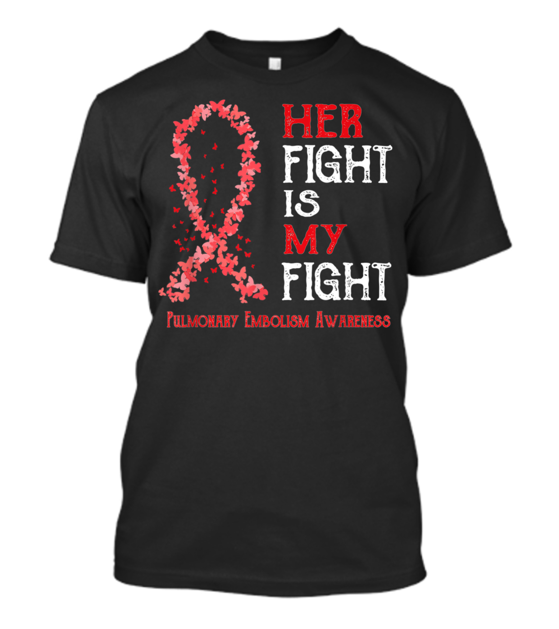HER FIGHT IS MY FIGHT Pulmonary Embolism Awareness T-Shirt