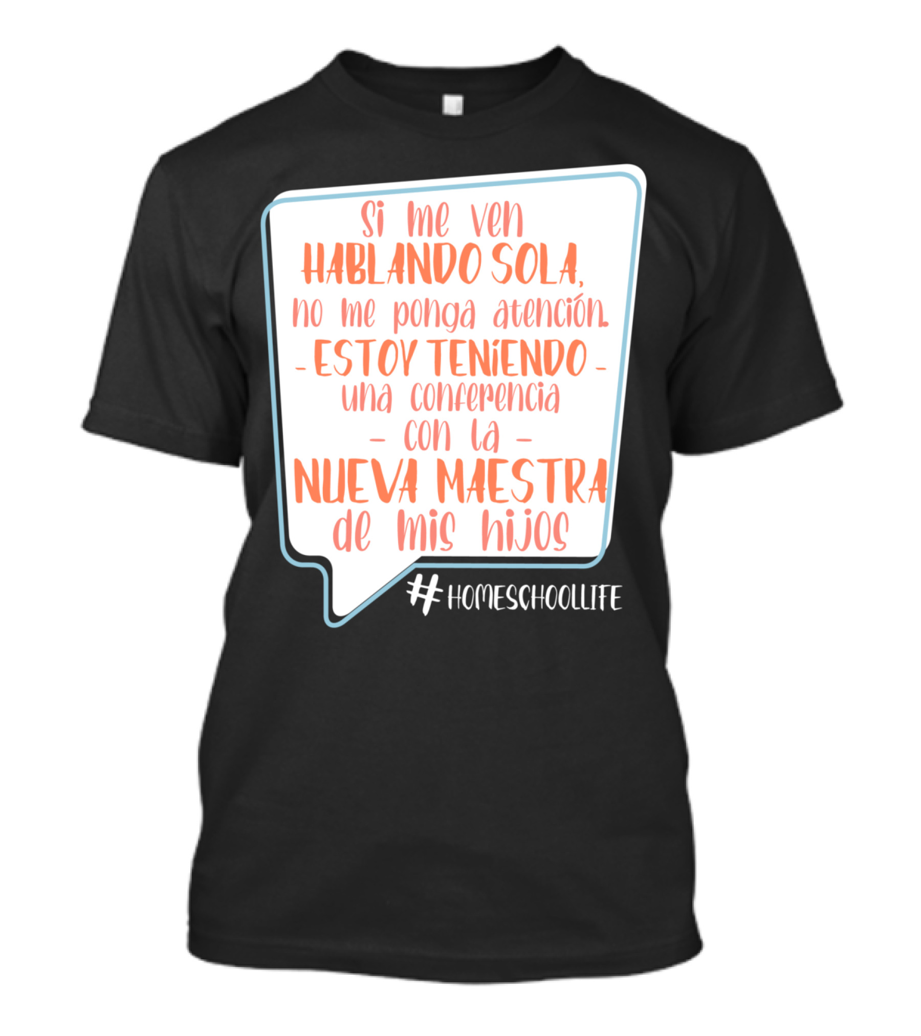 Si Me Ven Hablando Sola Homeschoollife Nueva Maestra De Mis Hijos T-Shirt