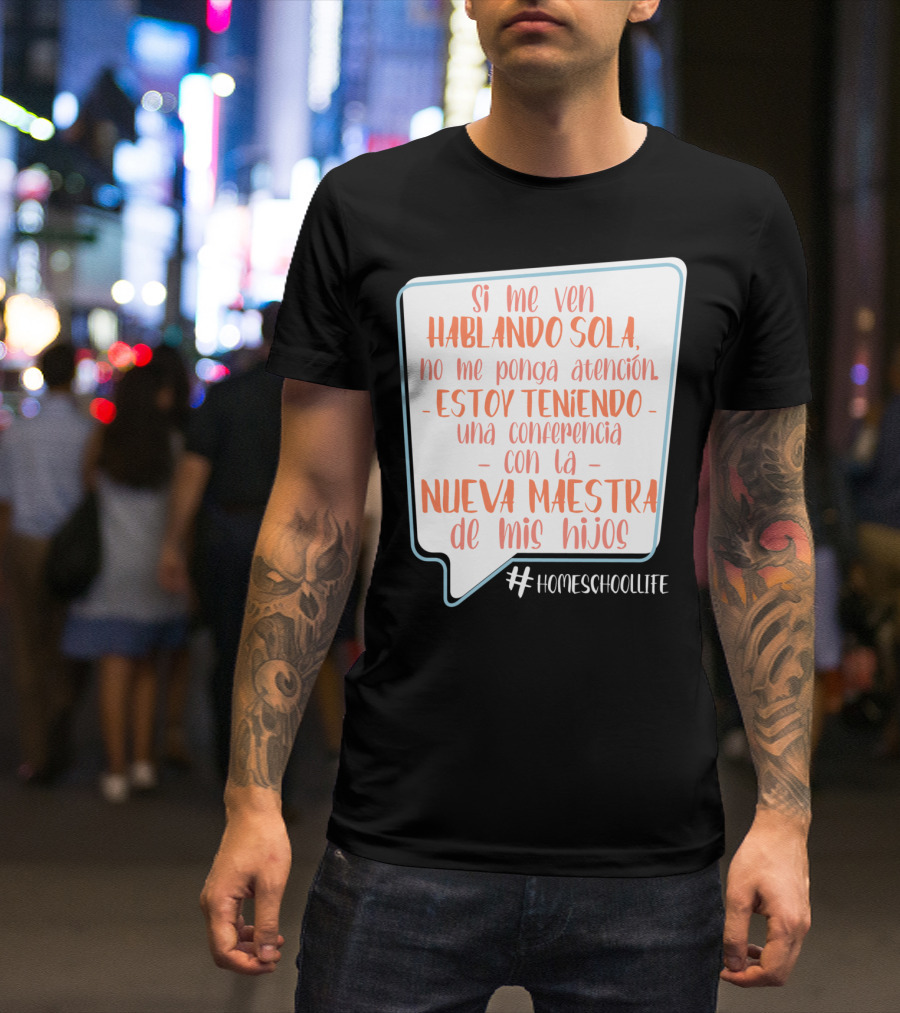 Si Me Ven Hablando Sola Homeschoollife Nueva Maestra De Mis Hijos T-Shirt