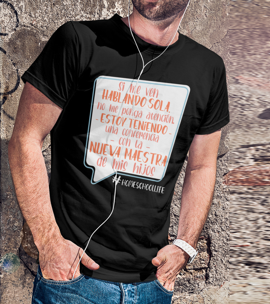 Si Me Ven Hablando Sola Homeschoollife Nueva Maestra De Mis Hijos T-Shirt