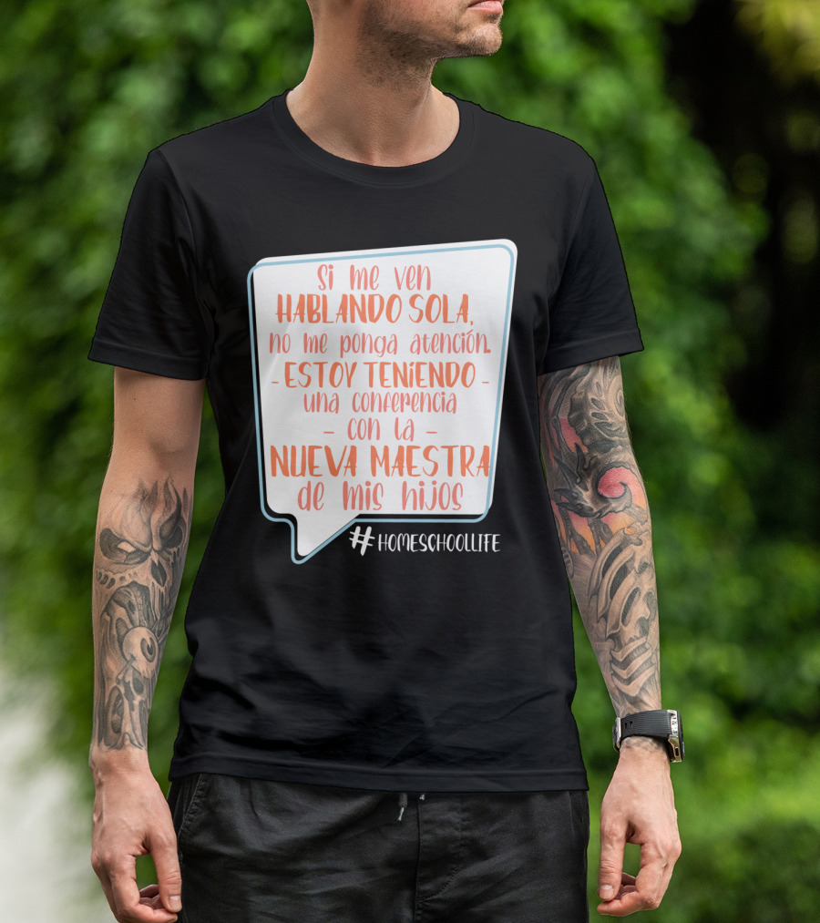 Si Me Ven Hablando Sola Homeschoollife Nueva Maestra De Mis Hijos T-Shirt