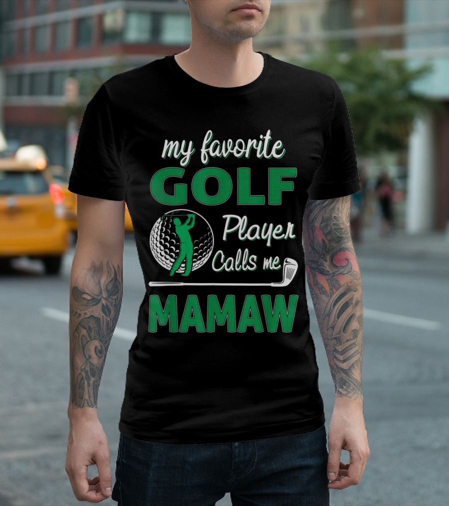 My Favorite Golf Player Calls Me Mamaw T-Shirt
