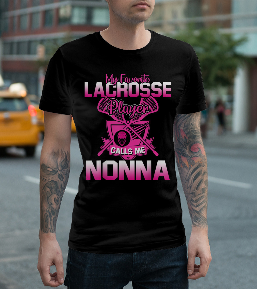 My Favorite Lacrosse Player Calls Me Nonna Lacrosse Sticks Helmet Shield Badge T-Shirt
