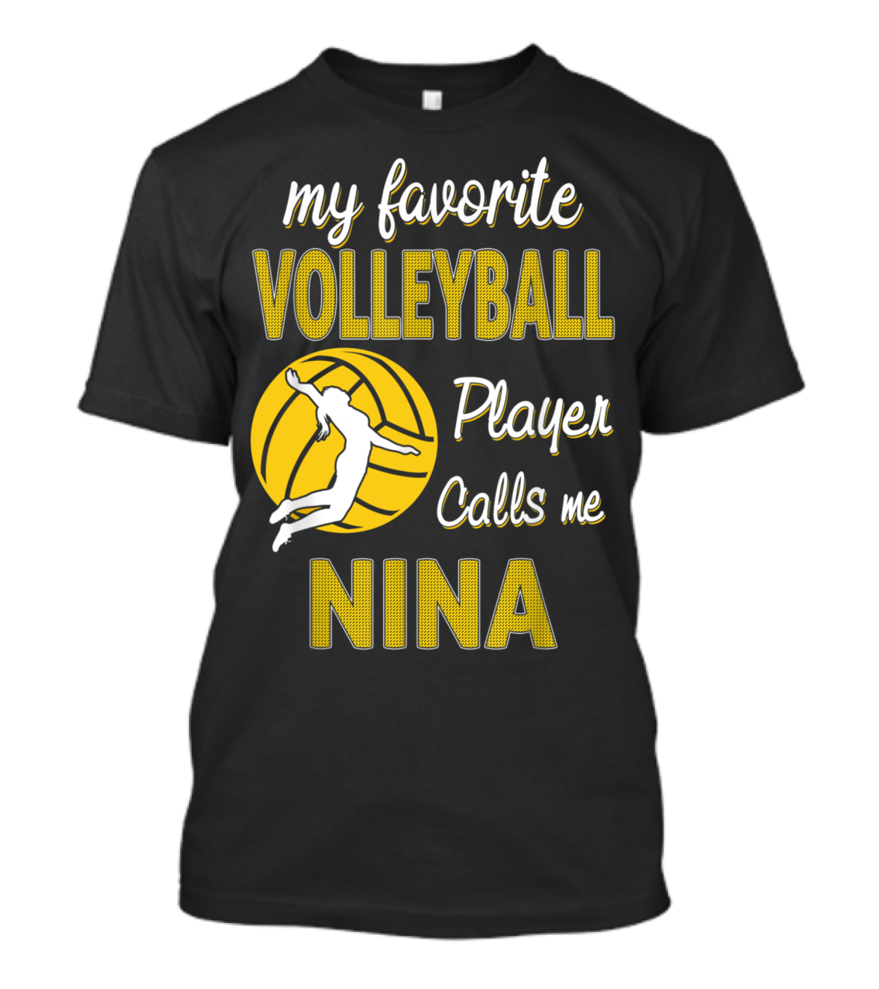 My Favorite Volleyball Player Calls Me Nina T-Shirt
