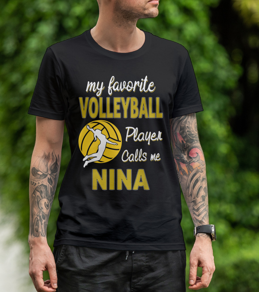 My Favorite Volleyball Player Calls Me Nina T-Shirt