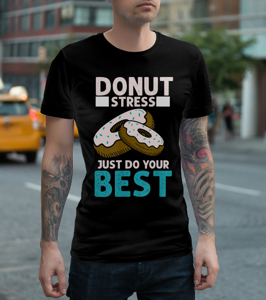 Donut Stress Just Do Your Best Doughnut Lover Sprinkled Icing T-Shirt
