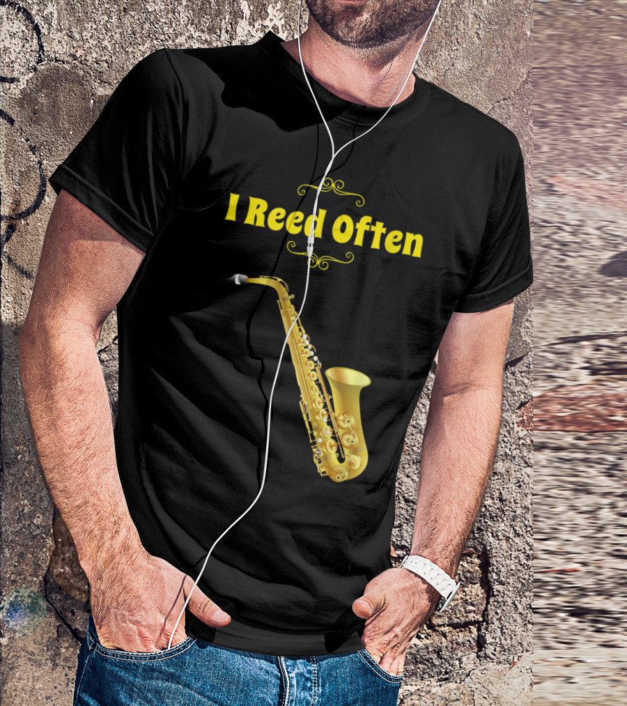 I Reed Often Saxophone T-Shirt
