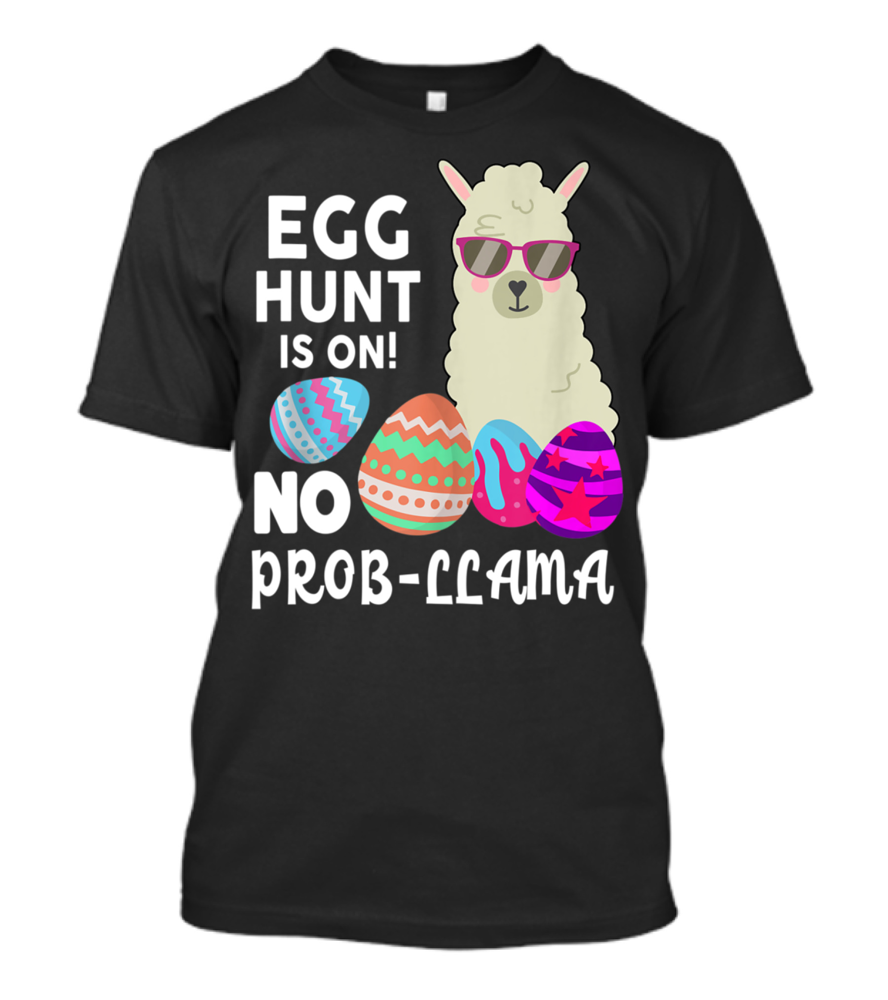 Egg Hunt Is On No Prob-Llama With Colorful Eggs T-Shirt