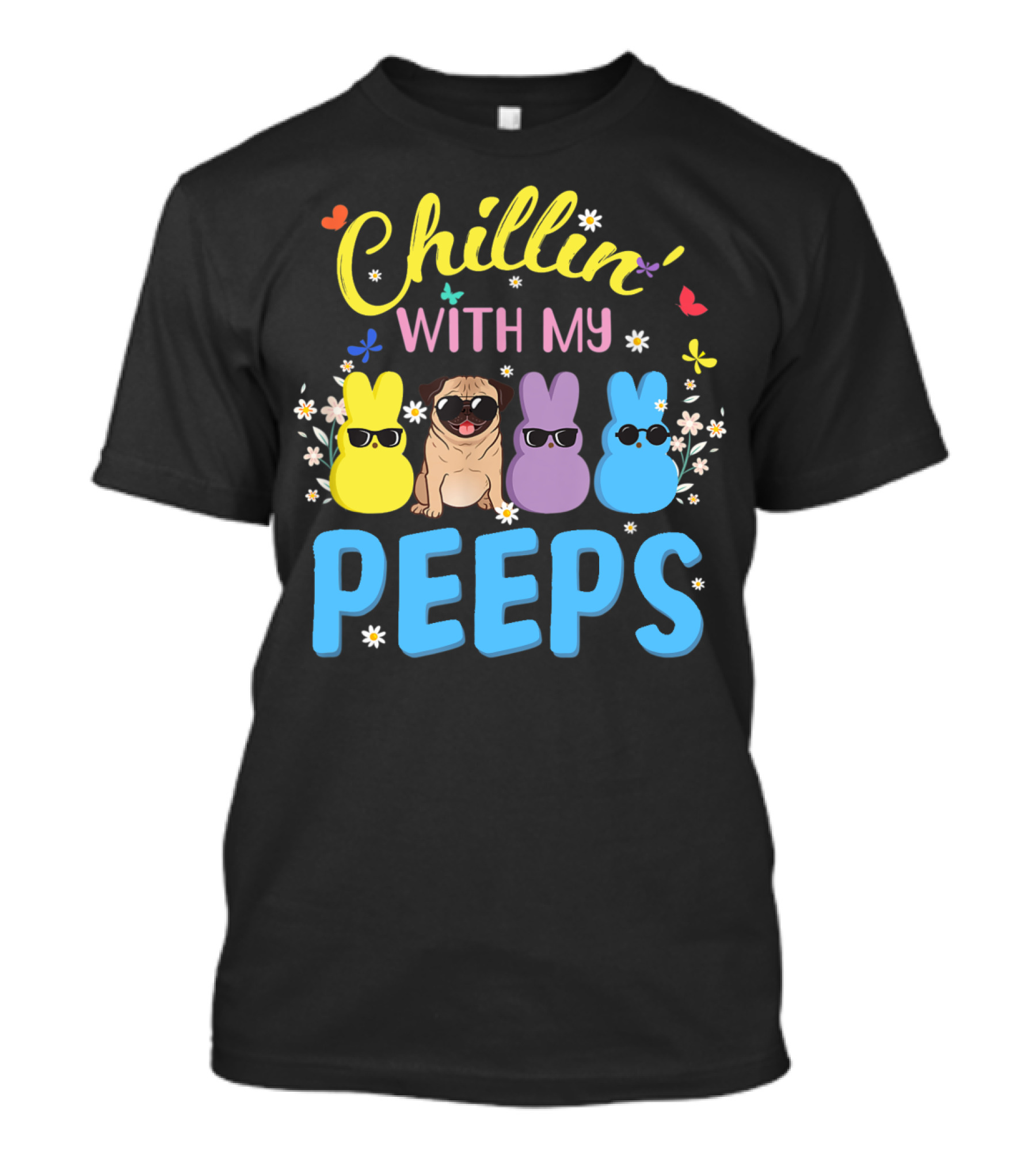 Chillin' With My Peeps Funny Pug Dog Easter Flowers Butterflies Sunglasses T-Shirt