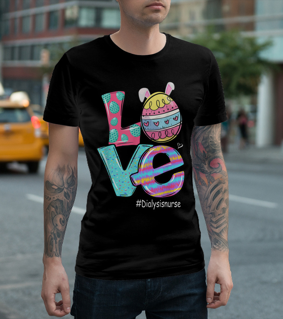 Love Easter Bunny Eggs #Dialysisnurse T-Shirt