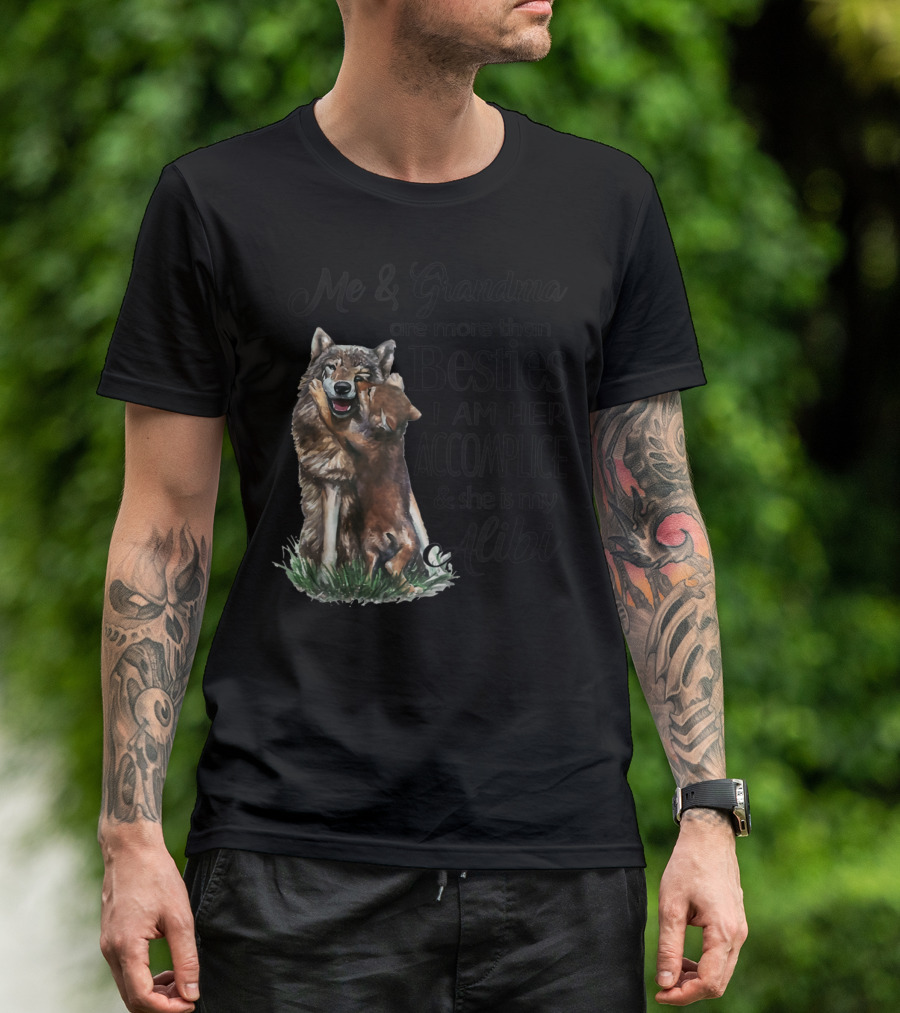 Me And Grandma Are More Than Besties I Am Her Accomplice And She Is My Alibi Wolf Hug T-Shirt