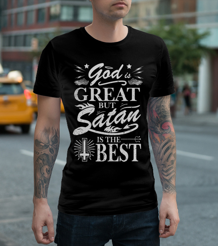 God Is Great But Satan Is The Best Devil Worship Satanic Hail Satan Occult Men TK T-Shirt