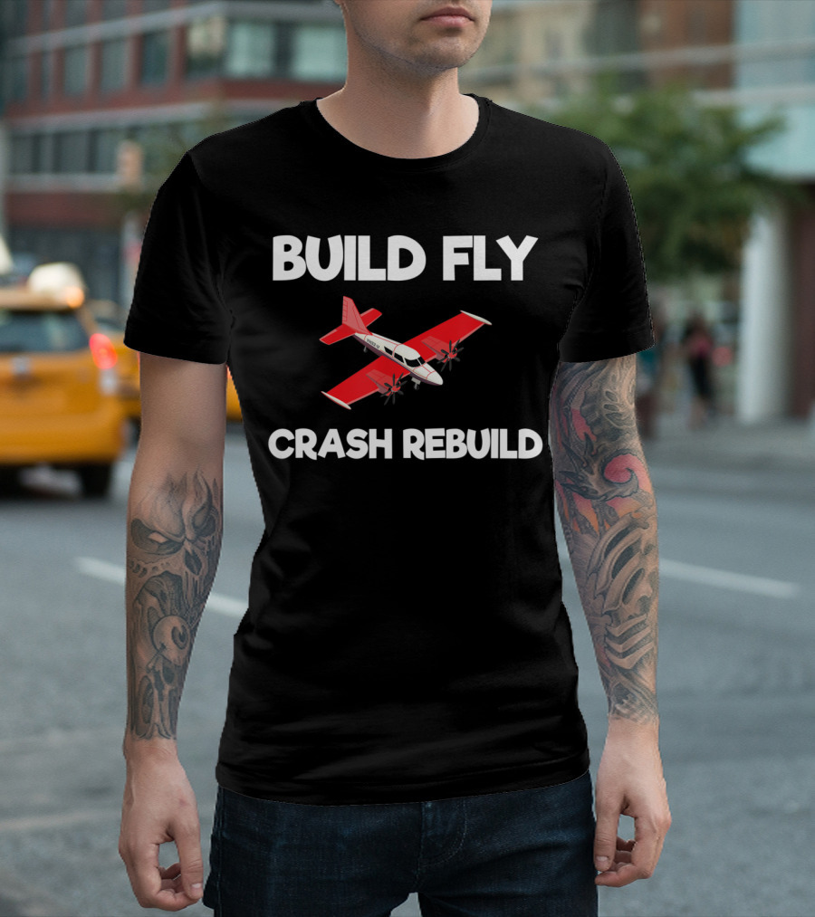 Build Fly Crash Rebuild Remote Controlled Airplane Journey T-Shirt