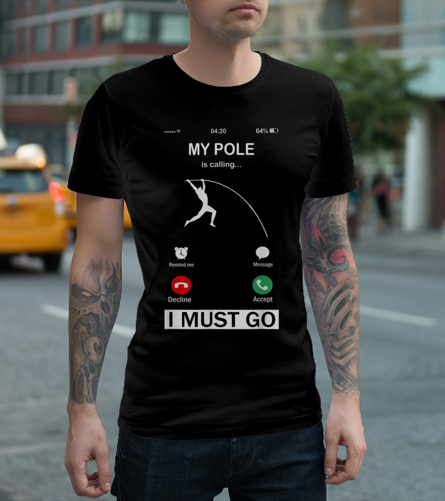 MY POLE Is Calling I Must Go Decline Accept Funny Pole Vault T-Shirt