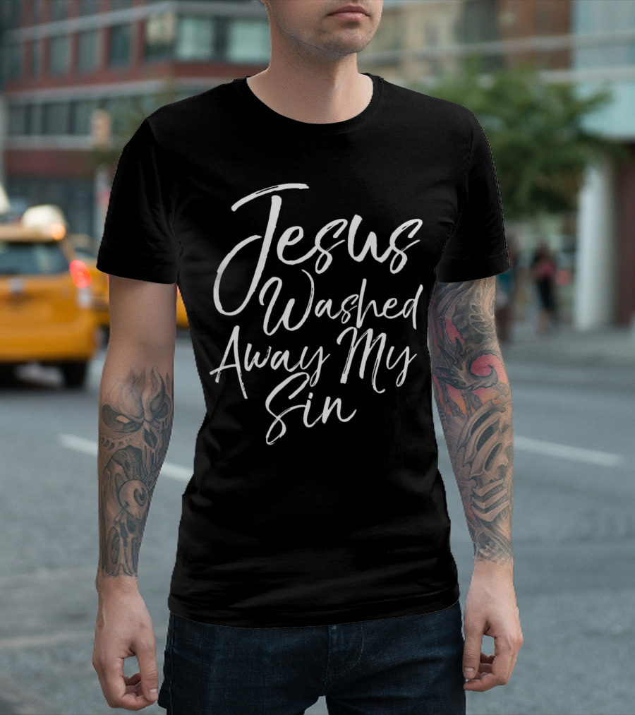 Jesus Washed Away My Sin T-Shirt