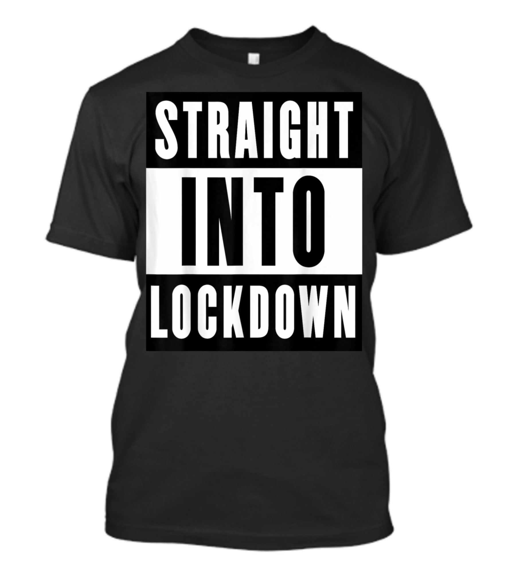 Straight Into Lockdown Funny Humor Costume Top T-Shirt