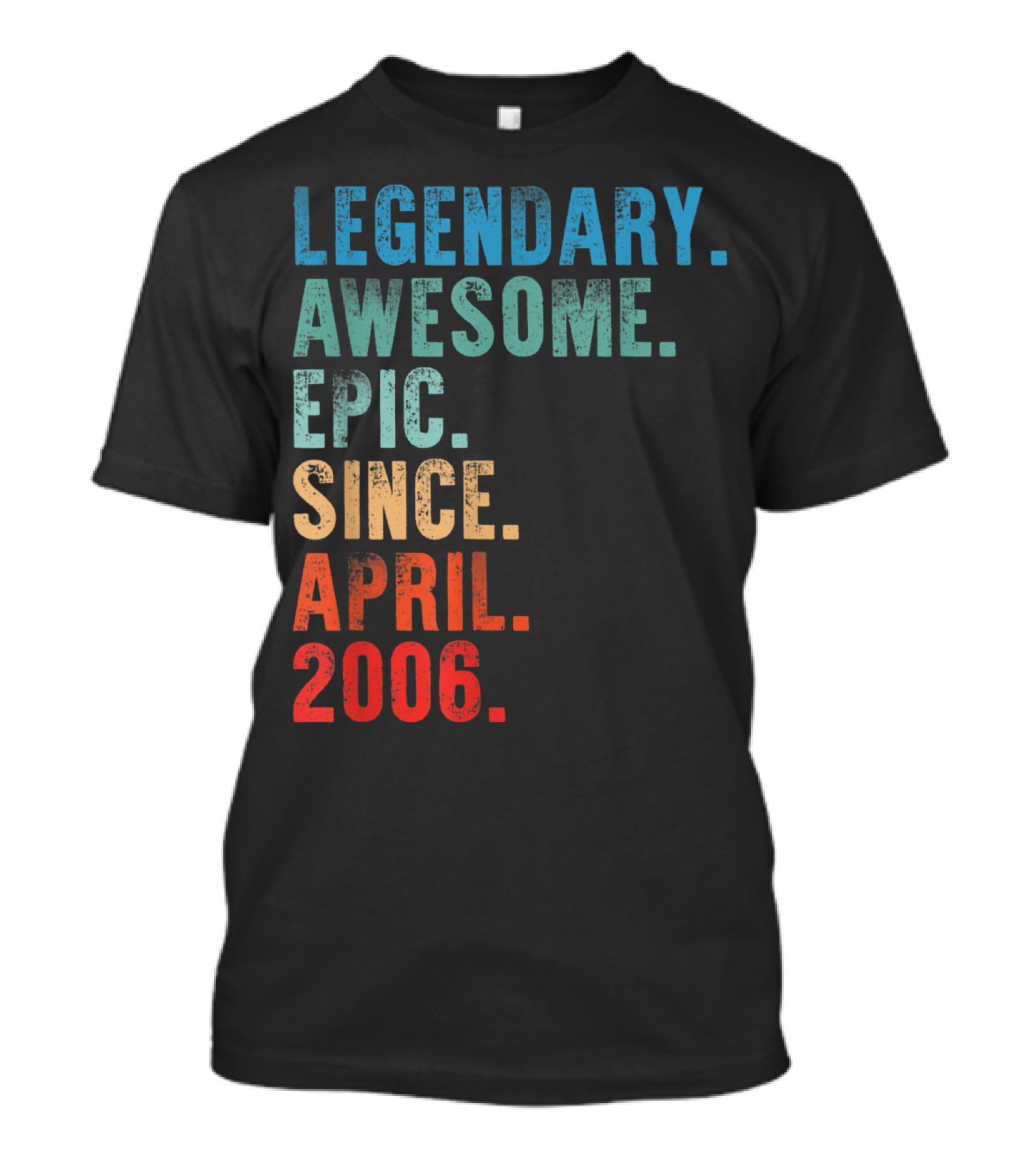 Legendary Awesome Epic Since April 2006 T-Shirt