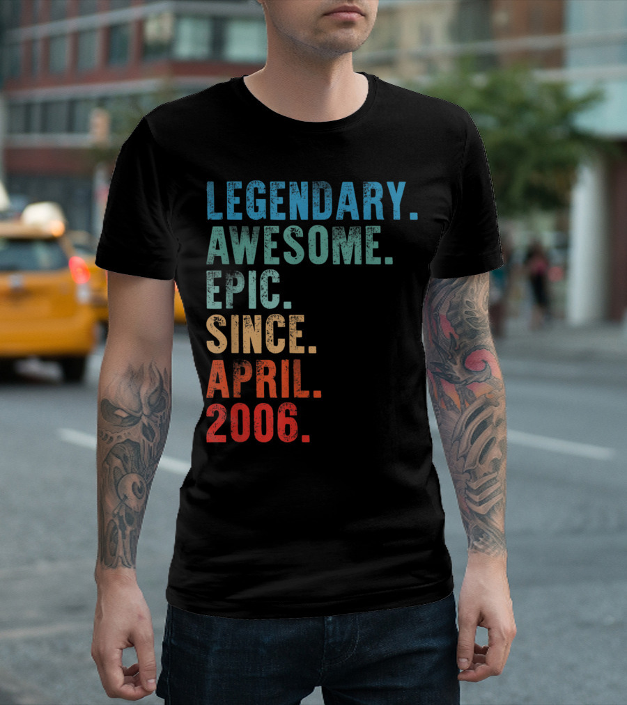 Legendary Awesome Epic Since April 2006 T-Shirt