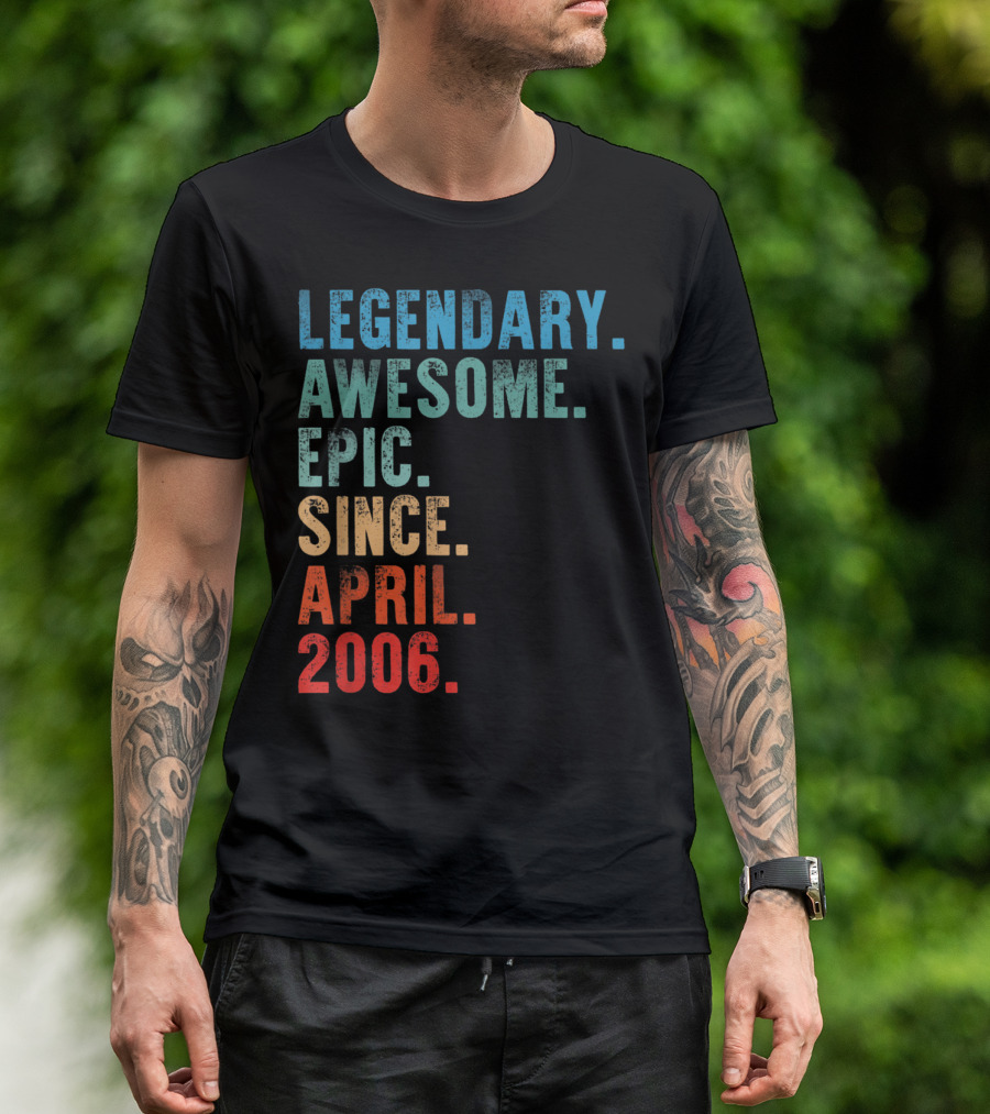 Legendary Awesome Epic Since April 2006 T-Shirt