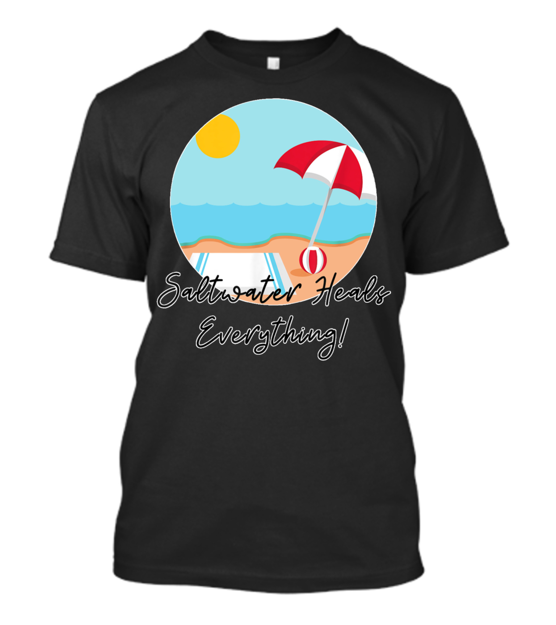 Saltwater Heals Everything Beach Summer Fun With Umbrella And Ball T-Shirt