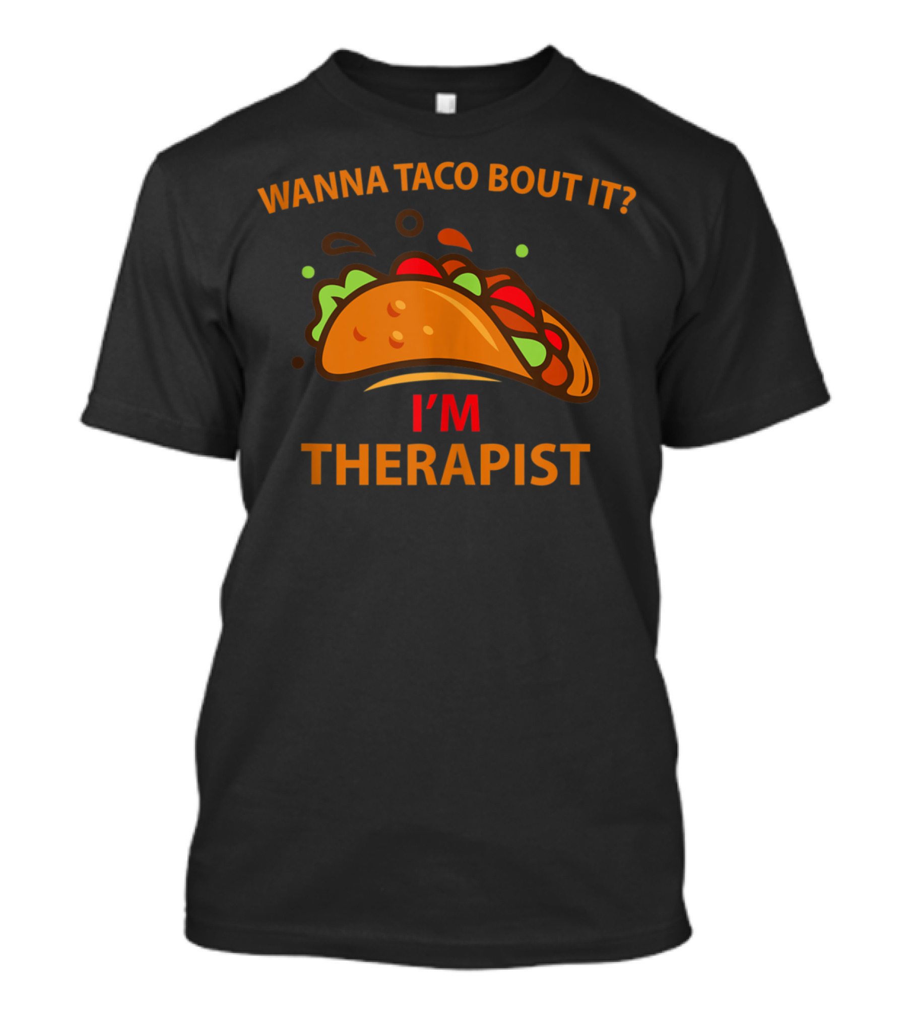 Wanna Taco Bout It I'm Therapist T-Shirt