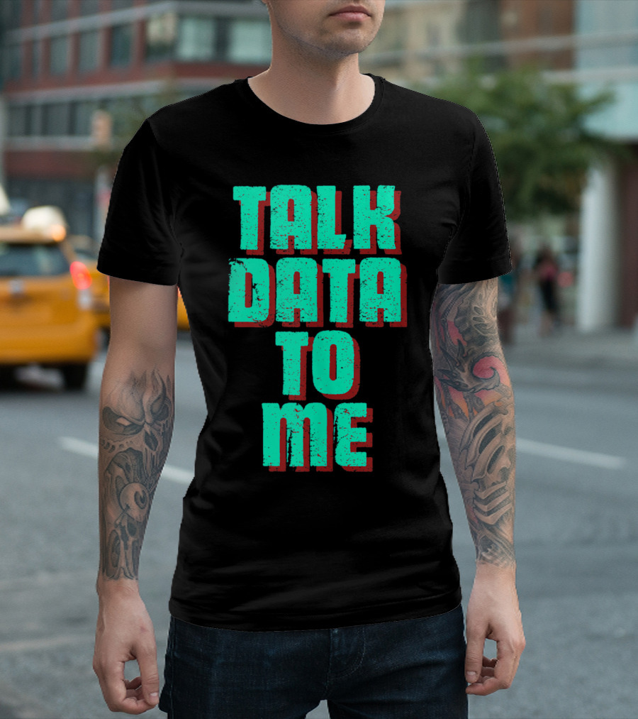 Talk Data To Me Funny Coders Programmers T-Shirt