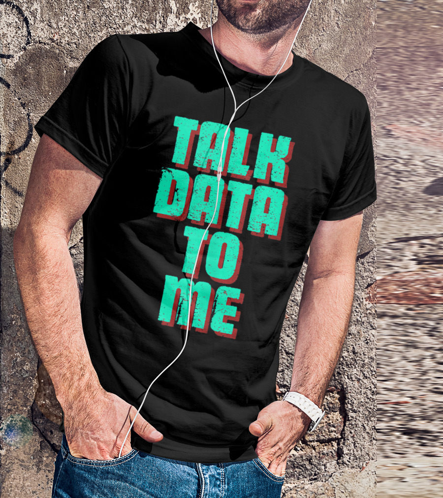 Talk Data To Me Funny Coders Programmers T-Shirt