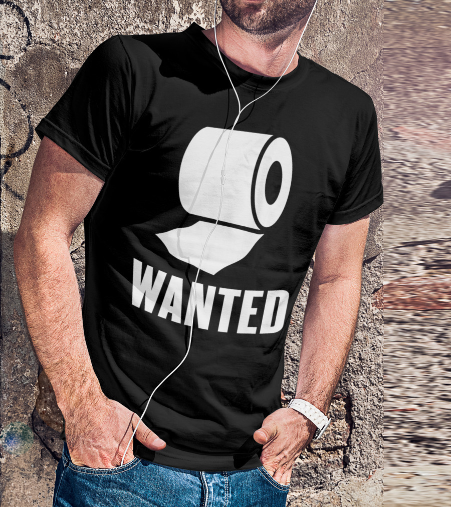 Toilet Paper Wanted T-Shirt