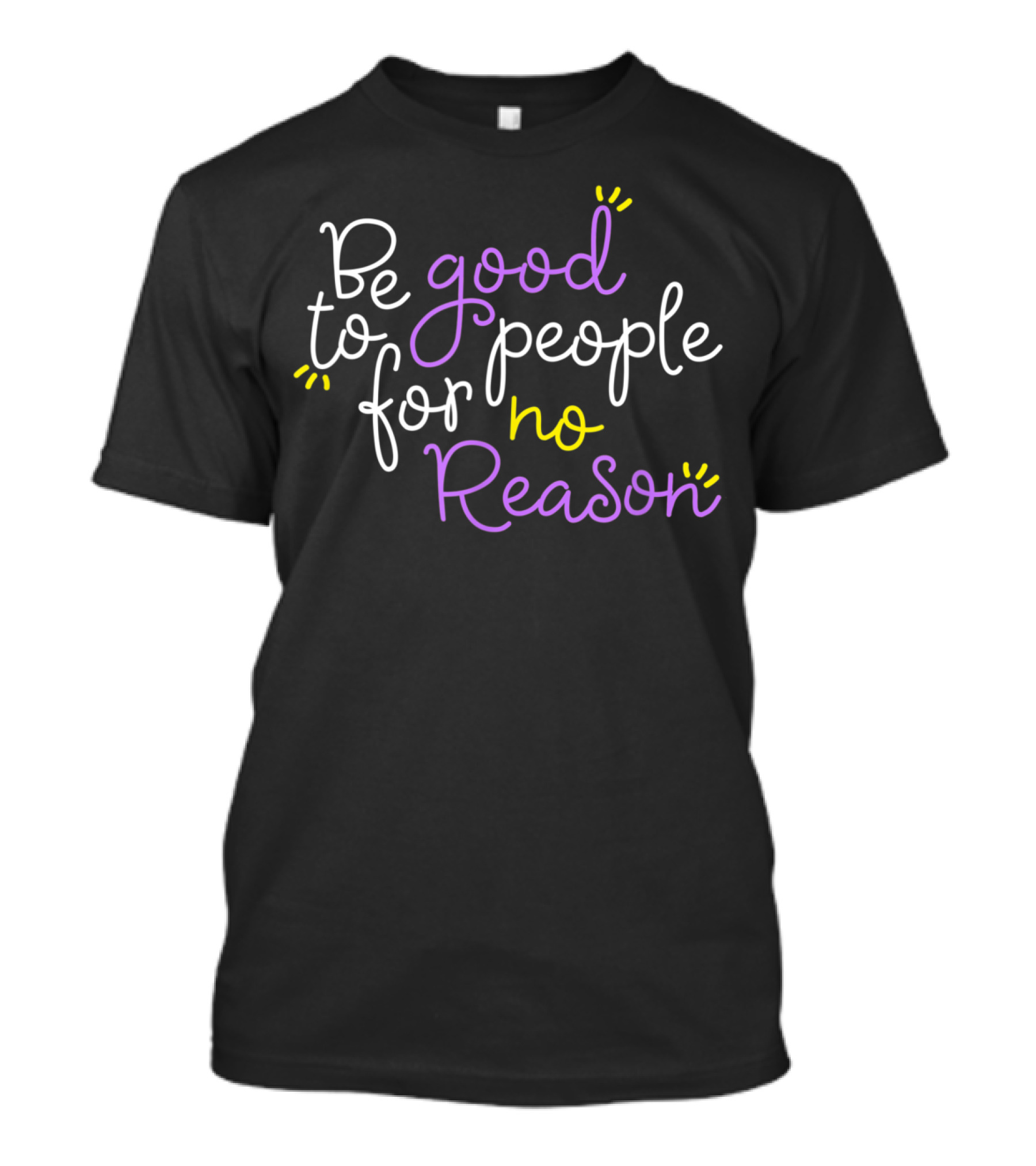 Be Good To People For No Reason White Purple T-Shirt