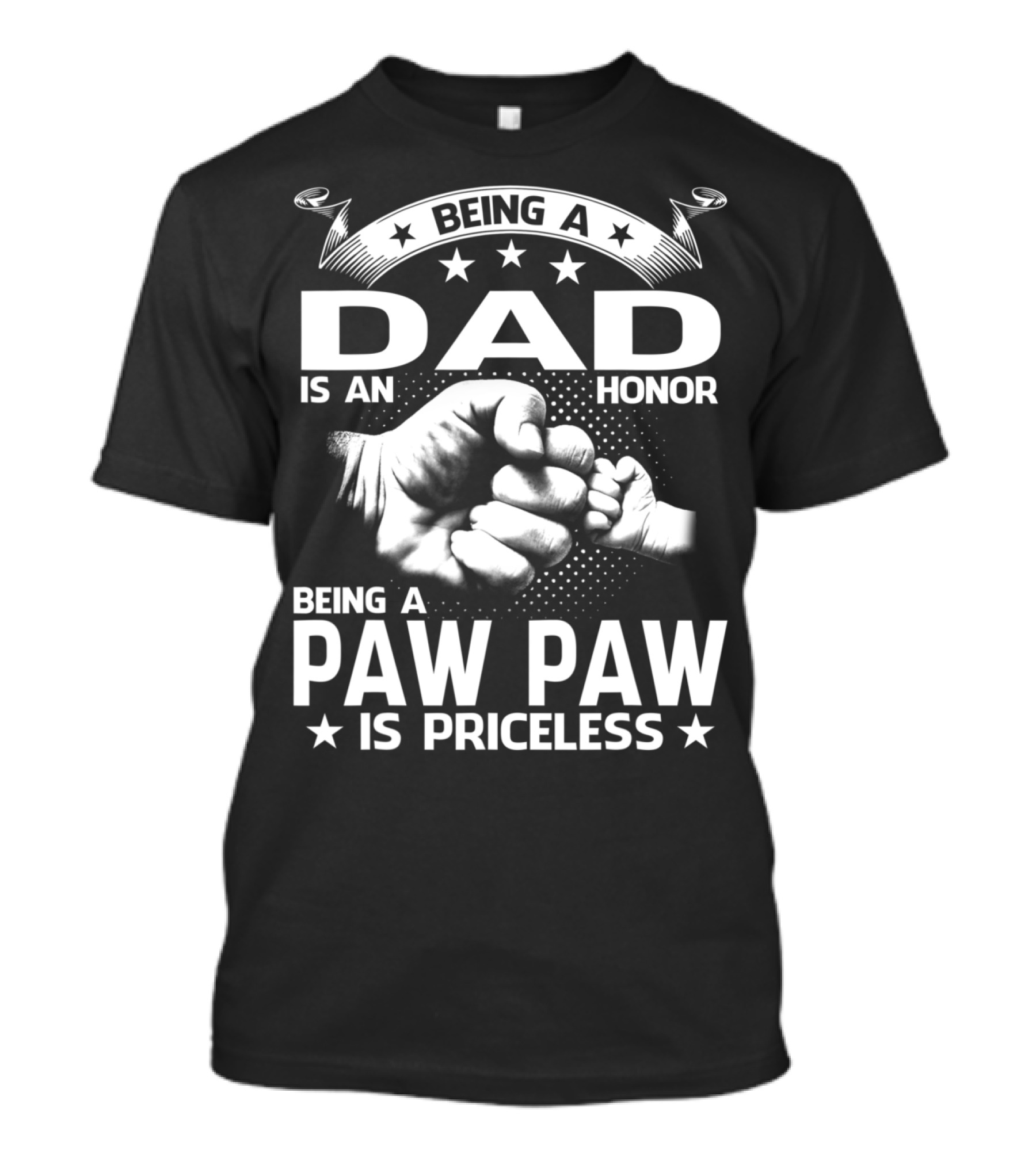 Being A Dad Is An Honor Being A Paw Paw Is Priceless Fist Bump Star Banner T-Shirt