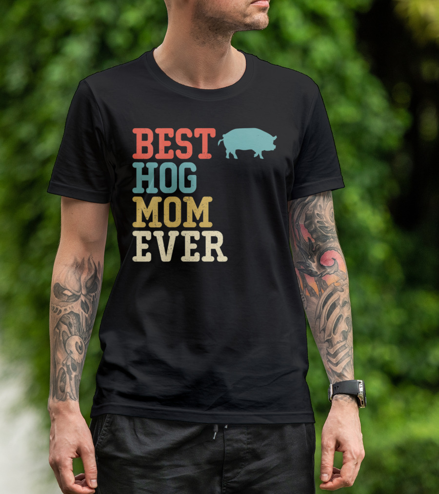 BEST HOG MOM EVER Pig T-Shirt