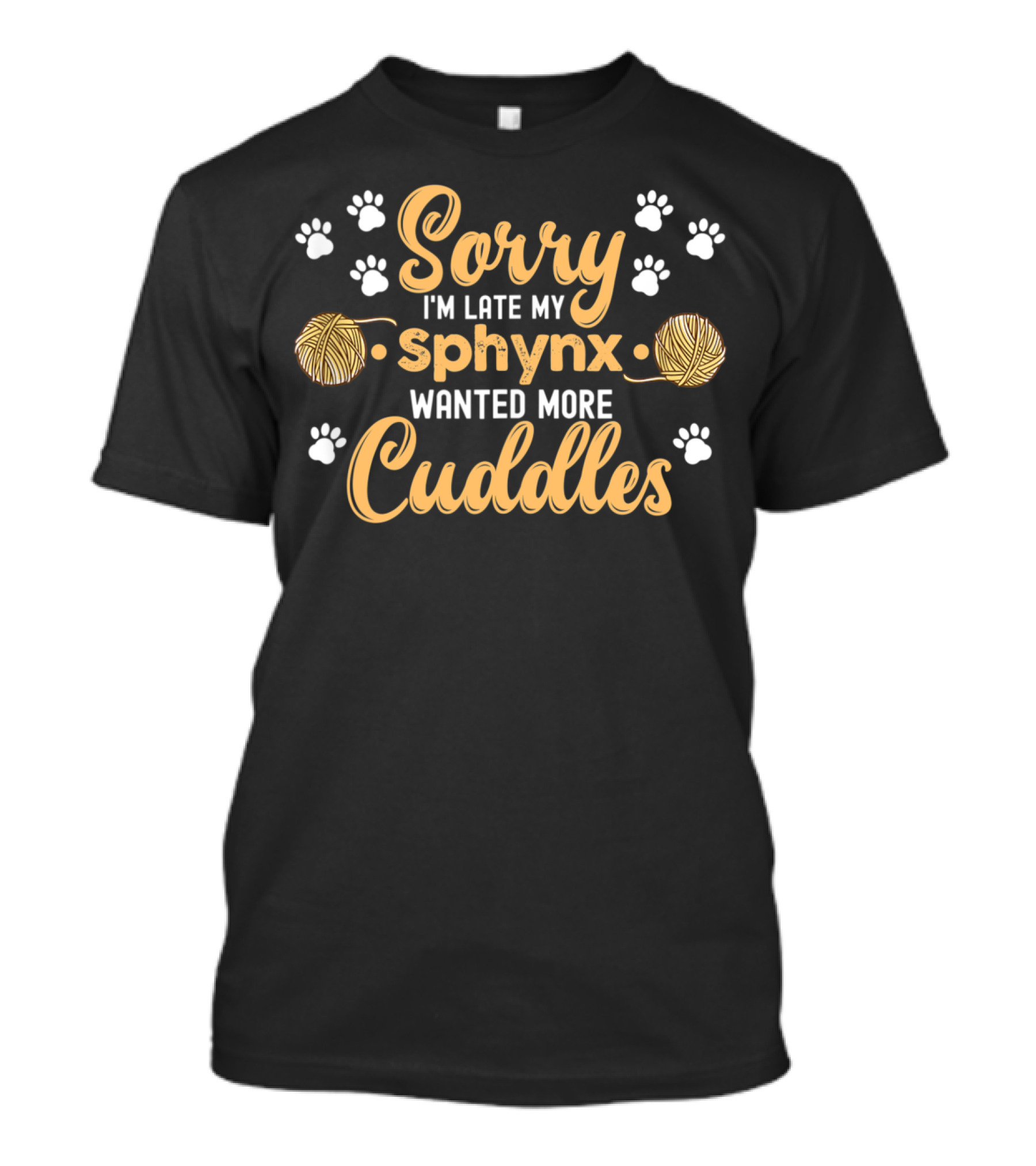 Sorry I'm Late My Sphynx Wanted More Cuddles T-Shirt