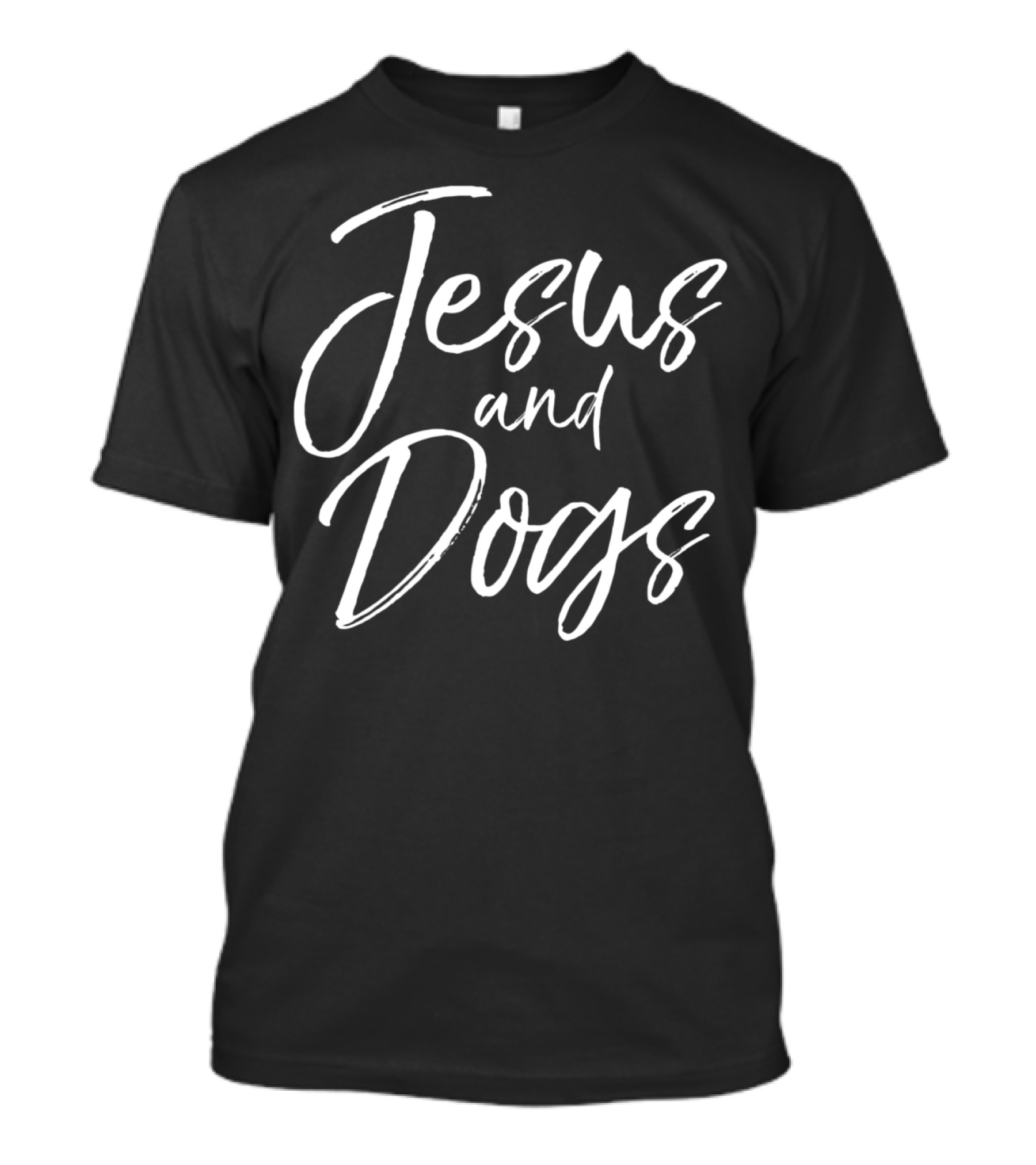 Jesus And Dogs Christian Dog Owner Quote Funny T-Shirt