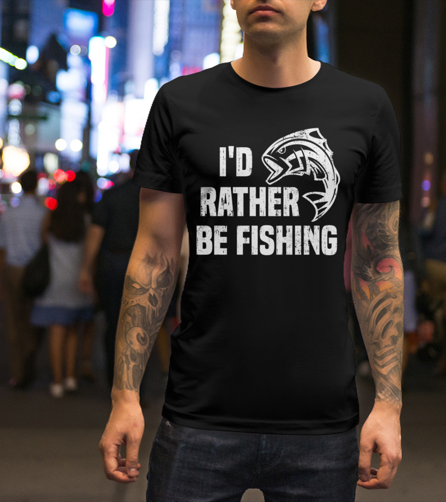 I'd Rather Be Fishing Bass Fish Funny Fisherman T-Shirt