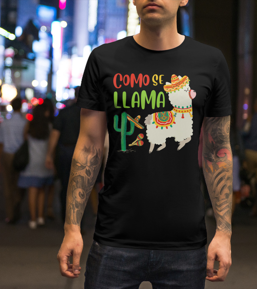 Como Se Llama Funny Mexican Llama Sombrero Cactus Maracas Cinco De Mayo T-Shirt
