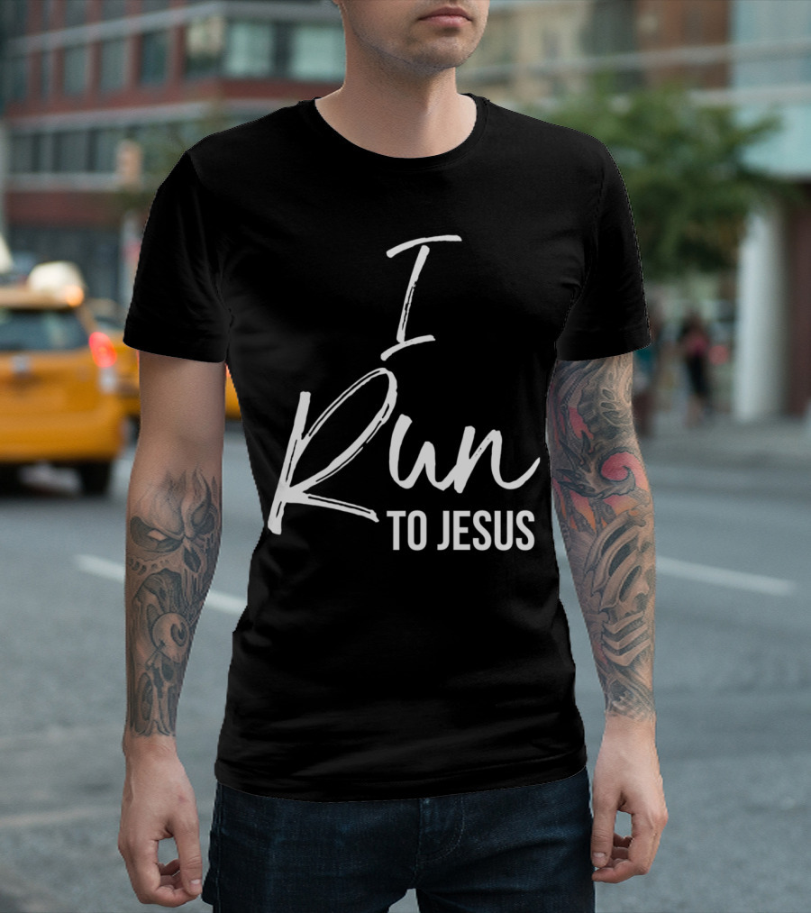 I Run to Jesus Cute Running Quote for Runners Workout T-Shirt