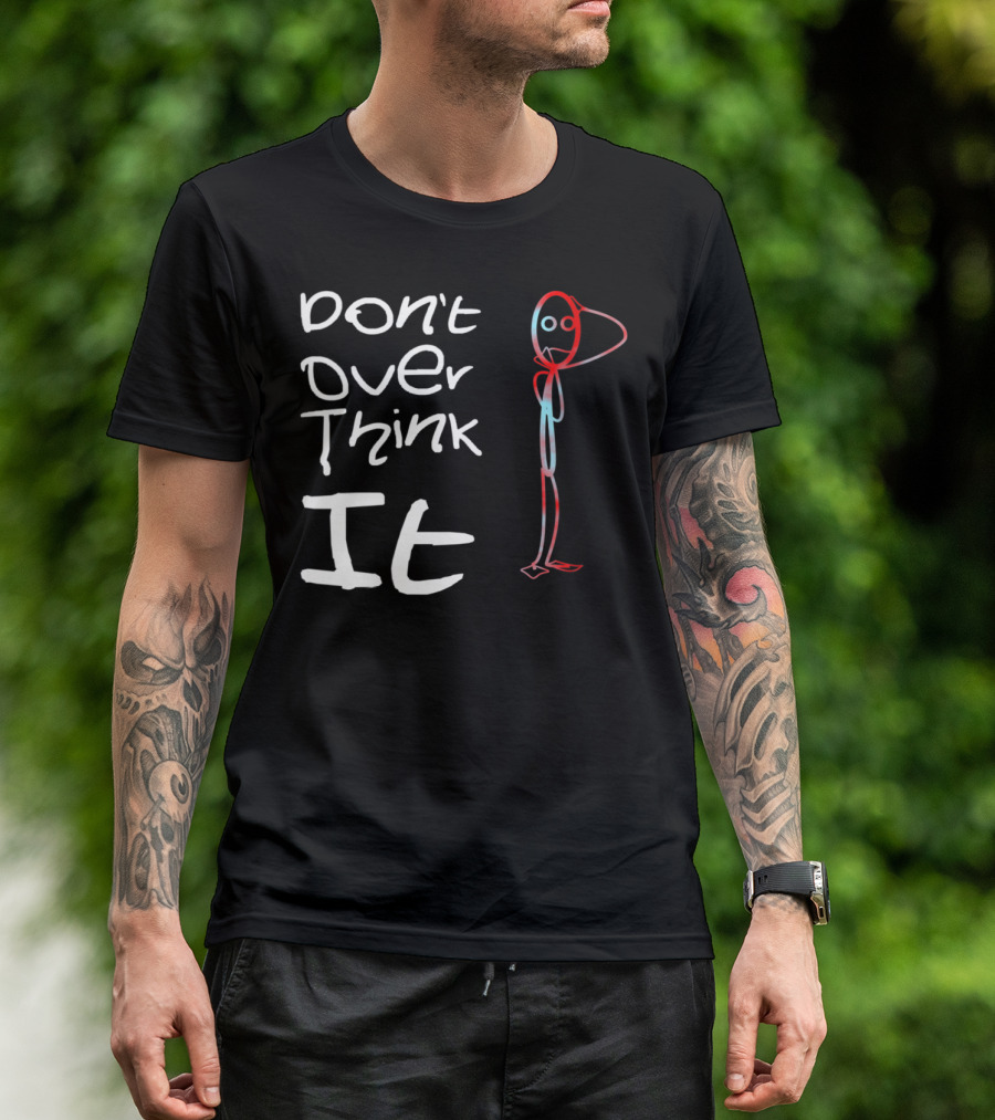 Don't Overthink It Stick Figure T-Shirt