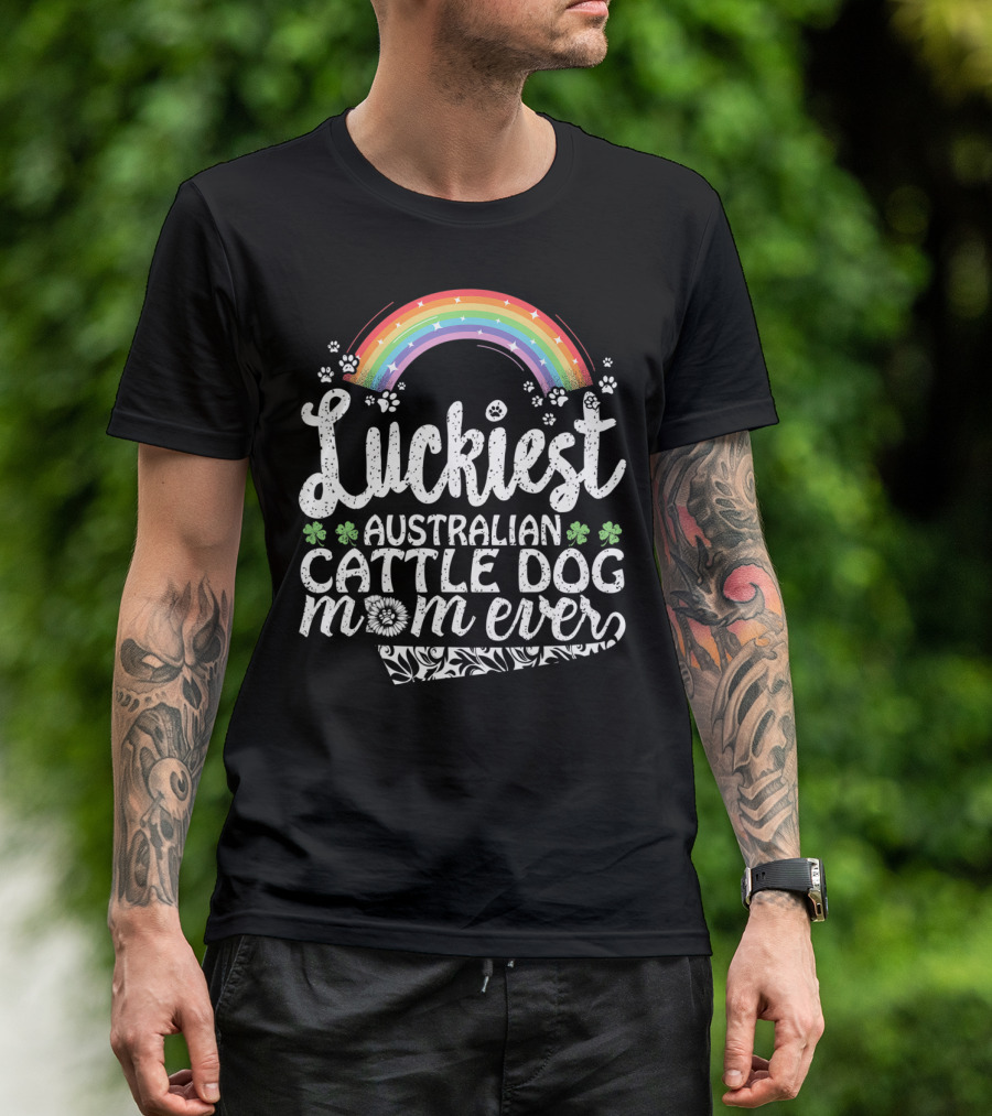 Luckiest Australian Cattle Dog Mom Ever Rainbow Clover Paw Prints T-Shirt